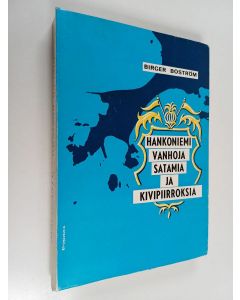 Kirjailijan Birger Boström käytetty kirja Hankoniemi : Vanhoja satamia ja kivipiirroksia