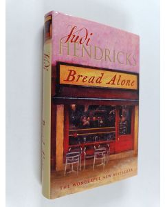 Kirjailijan Judi Hendricks käytetty kirja Bread alone