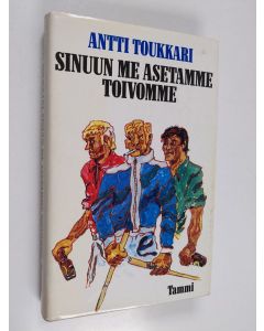 Kirjailijan Antti Toukkari käytetty kirja Sinuun me asetamme toivomme