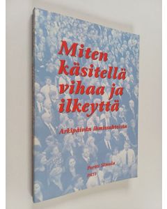 Kirjailijan Pertti Simula käytetty kirja Miten käsitellä vihaa ja ilkeyttä : arkipäivän ihmissuhteista