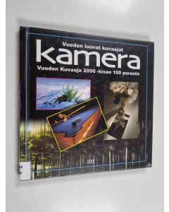 käytetty kirja Kamera : vuoden luovat kuvaajat 2006 - Vuoden luovat kuvaajat 2006