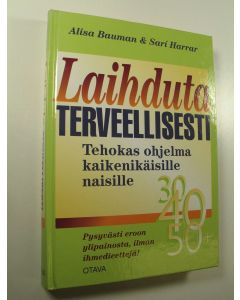 Kirjailijan Alisa Bauman käytetty kirja Laihduta terveellisesti : tehokas ohjelma kaikenikäisille naisille (ERINOMAINEN)