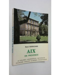 Kirjailijan Rene Borricand käytetty kirja Aix-en-Provence et ses Environs