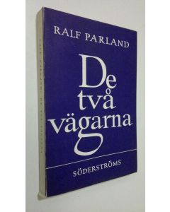 Kirjailijan Ralf Parland käytetty kirja De två vägarna : prosa i urval
