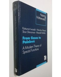 Kirjailijan Katsunori Iwasaki käytetty kirja From Gauss to Painleve : a modern theory of special functions