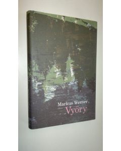 Kirjailijan Markus Werner uusi kirja Vyöry (UUSI)