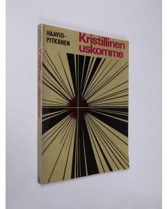 Kirjailijan Martti H. Haavio käytetty kirja Kristillinen uskomme sekä vieraat uskonnot