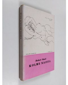 Kirjailijan Robert Musil käytetty kirja Kolme naista