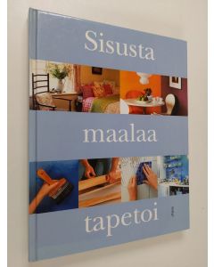 käytetty kirja Sisusta, maalaa, tapetoi