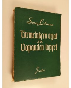 Kirjailijan Sven Lidman käytetty kirja Turmeluksen orjat ja vapauden lapset