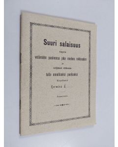 Kirjailijan Hermina L. käytetty kirja Suuri salaisuus oppia vetämään puoleensa joka miehen rakkauden ja neljässä viikossa tulla onnelliseksi puolisoksi
