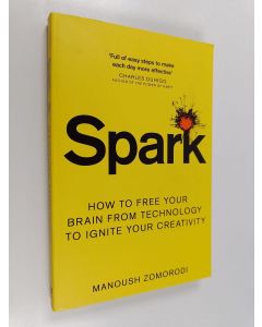 Kirjailijan Manoush Zomorodi käytetty kirja Spark - How to Free Your Brain from Technology to Ignite Your Creativity