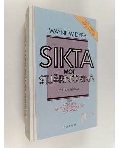 Kirjailijan Wayne W. Dyer käytetty kirja Sikta mot stjärnorna : Eller konsten att bli en gränslös människa
