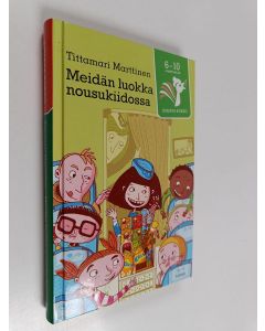 Kirjailijan Tittamari Marttinen käytetty kirja Meidän luokka nousukiidossa