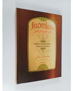 Kirjailijan Jari Karlsten käytetty kirja Juomista jaloimmat : väkevien alkoholijuomien historia ja valmistus