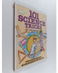 Kirjailijan Alex Pang & Roy Richards käytetty kirja 101 Science Tricks - Fun Experiments with Everyday Materials