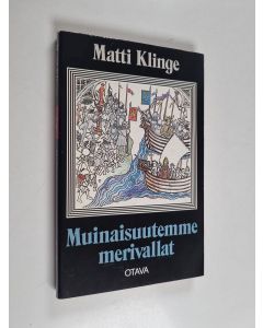 Kirjailijan Matti Klinge käytetty kirja Muinaisuutemme merivallat : kuvitettu historiallinen luonnos