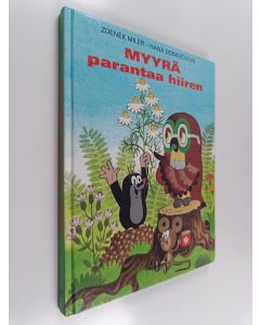 Kirjailijan Zdenek Miler & Hana Doskocilova käytetty kirja Myyrä parantaa hiiren
