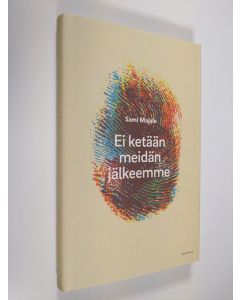 Kirjailijan Sami Majala käytetty kirja Ei ketään meidän jälkeemme