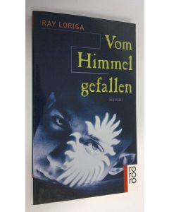 Kirjailijan Ray Loriga käytetty kirja Vom Himmel gefallen Roman (UUDENVEROINEN)