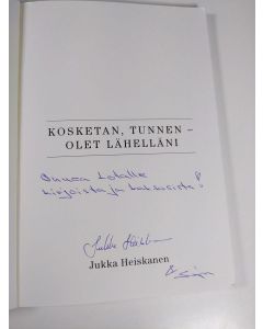 Kirjailijan Jukka Heiskanen käytetty kirja Kosketan, tunnen - olet lähelläni (signeerattu)