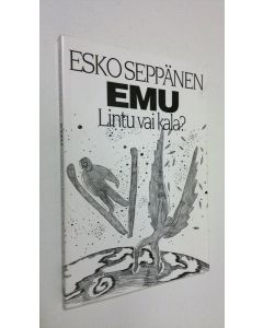 Kirjailijan Esko Seppänen käytetty kirja EMU - lintu vai kala