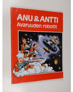 Kirjailijan Willy Vandersteen käytetty kirja Anu & Antti : Avaruuden robotit