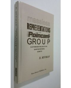 Kirjailijan R. Mirman käytetty kirja Massless Representations of the Poincare Group : electromagnetism, gravitation, quantum mechanics, geometry (ERINOMAINEN)