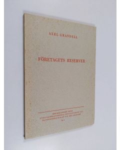 Kirjailijan Axel Grandell käytetty kirja Företagets reserver : en studie