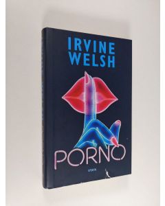 Kirjailijan Irvine Welsh käytetty kirja Porno