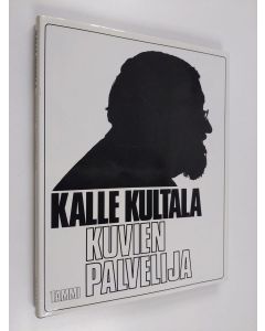 Kirjailijan Kalle Kultala käytetty kirja Kuvien palvelija