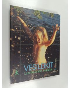 Kirjailijan Eevaliisa Anttila käytetty kirja Vesileikit : luontouimarin käsikirja