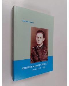 Kirjailijan Martti Virnes käytetty kirja Kirjeitä kotiväelle vuosina 1932-1942