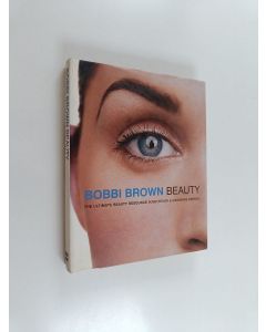 Kirjailijan Bobbi Brown käytetty kirja Bobbi Brown Beauty - The Ultimate Beauty Resource
