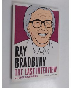 Kirjailijan Ray Bradbury käytetty kirja Ray Bradbury : the last interview and other conversations - Last interview and other conversations