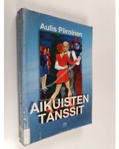 Kirjailijan Aulis Piiroinen käytetty kirja Aikuisten tanssit