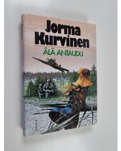 Kirjailijan Jorma Kurvinen käytetty kirja Älä antaudu : sotaromaani