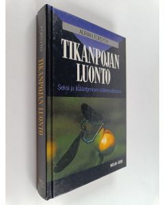 Kirjailijan Adrian Forsyth käytetty kirja Tikanpojan luonto : seksi ja lisääntyminen eläinmaailmassa