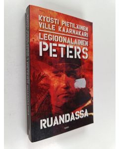 Kirjailijan Kyösti Pietiläinen käytetty kirja Legioonalainen Peters Ruandassa