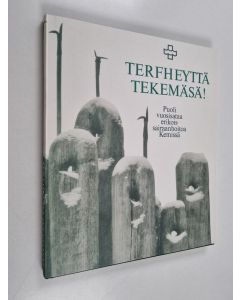 käytetty kirja Terfheyttä tekemäsä! : puoli vuosisataa erikoissairaanhoitoa Kemissä