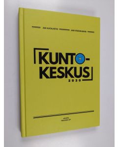 Kirjailijan Ari Katajisto käytetty kirja Kuntokeskus 2030