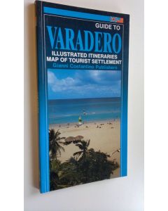 käytetty kirja Guide to Varadero : illustrated itineraries map of tourist settlement