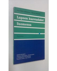 Kirjailijan Anja Riitta Lahikainen käytetty kirja Lapsen kasvuehdot Suomessa