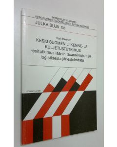 Kirjailijan Kari Itkonen käytetty kirja Keski-Suomen liikenne- ja kuljetustutkimus : esitutkimus läänin tavaravirroista ja logistisesta järjestelmästä