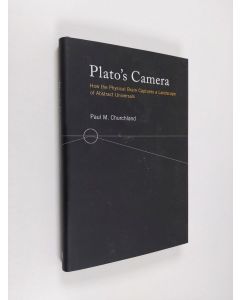 Kirjailijan Paul M. Churchland käytetty kirja Plato's Camera - How the Physical Brain Captures a Landscape of Abstract Universals