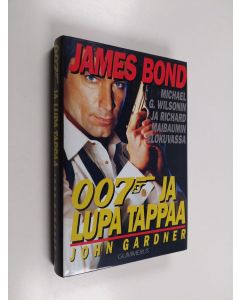 Kirjailijan John Gardner käytetty kirja 007 ja lupa tappaa : Michael G. Wilsonin ja Richard Maibaumin elokuvasta