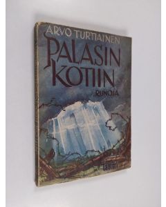 Kirjailijan Arvo Turtiainen käytetty kirja Palasin kotiin : runoja