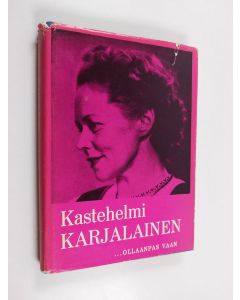 Kirjailijan Kastehelmi Karjalainen käytetty kirja ...ollaanpas vaan