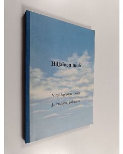 Kirjailijan Virpi Apponen käytetty kirja Hiljainen tuuli : Virpi Apposen runoja ja Pauliinan pakinoita