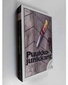 Kirjailijan Santeri Alkio käytetty kirja Puukkojunkkarit : kuvauksia nyrkkivallan ajoilta